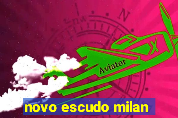 novo escudo milan